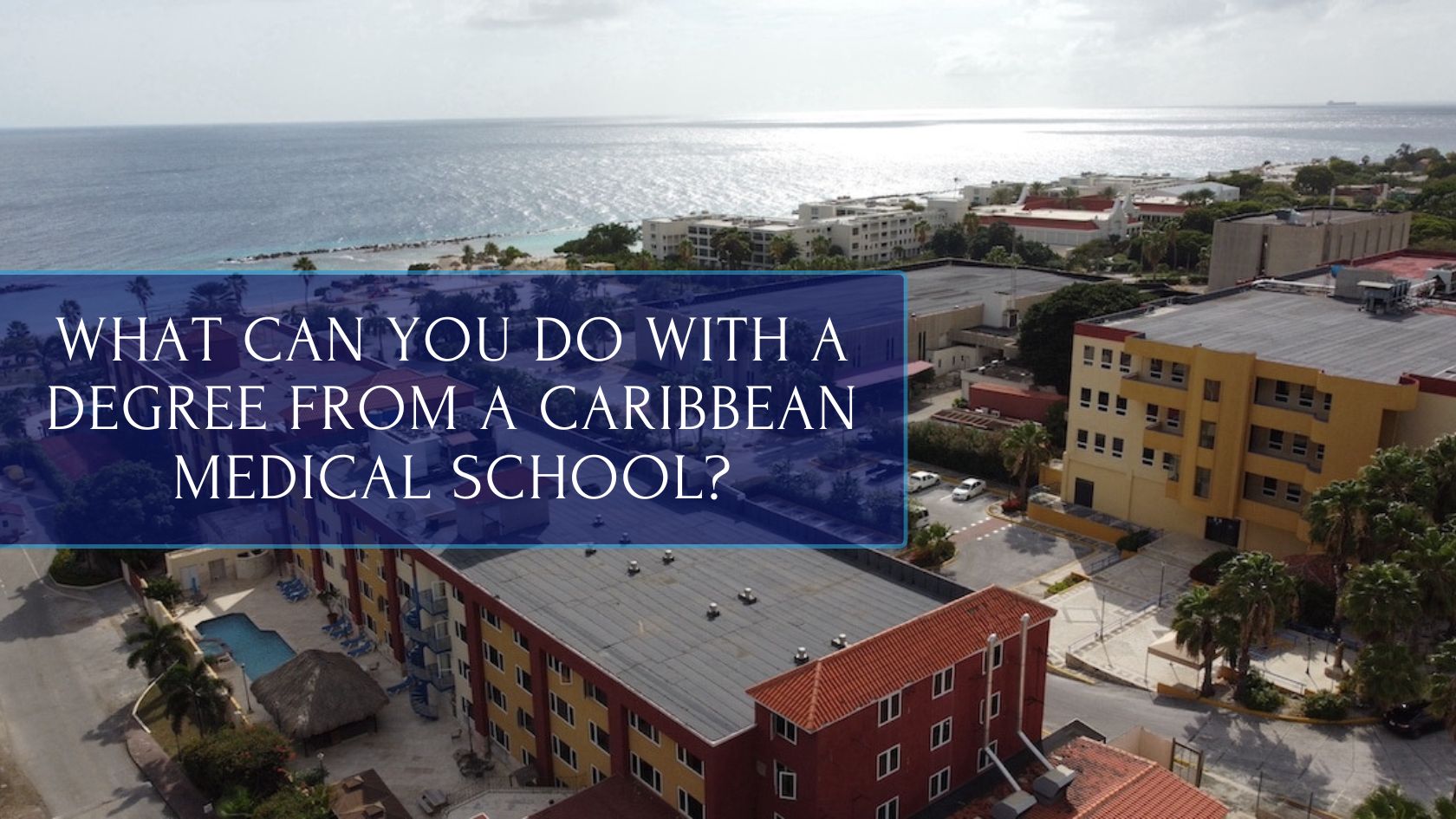 What Can You Do with a Degree from a Caribbean Medical School