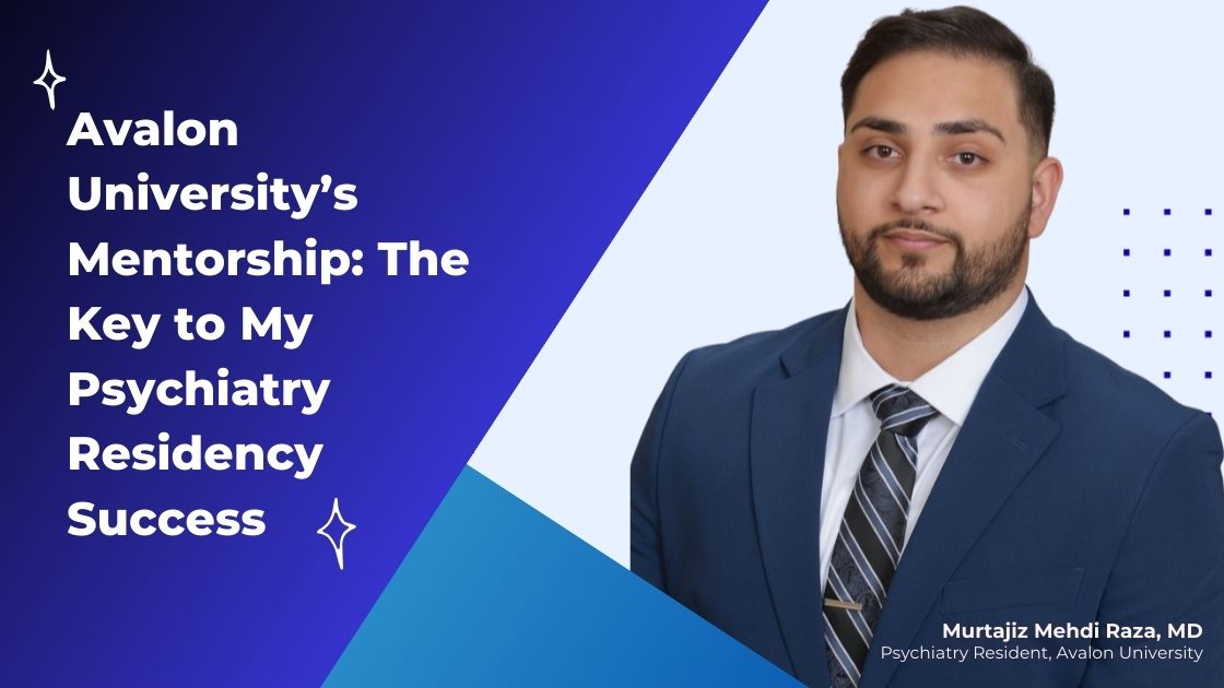 Avalon University’s Mentorship The Key to My Psychiatry Residency Success Avalon University’s Mentorship The Key to My Psychiatry Residency Success