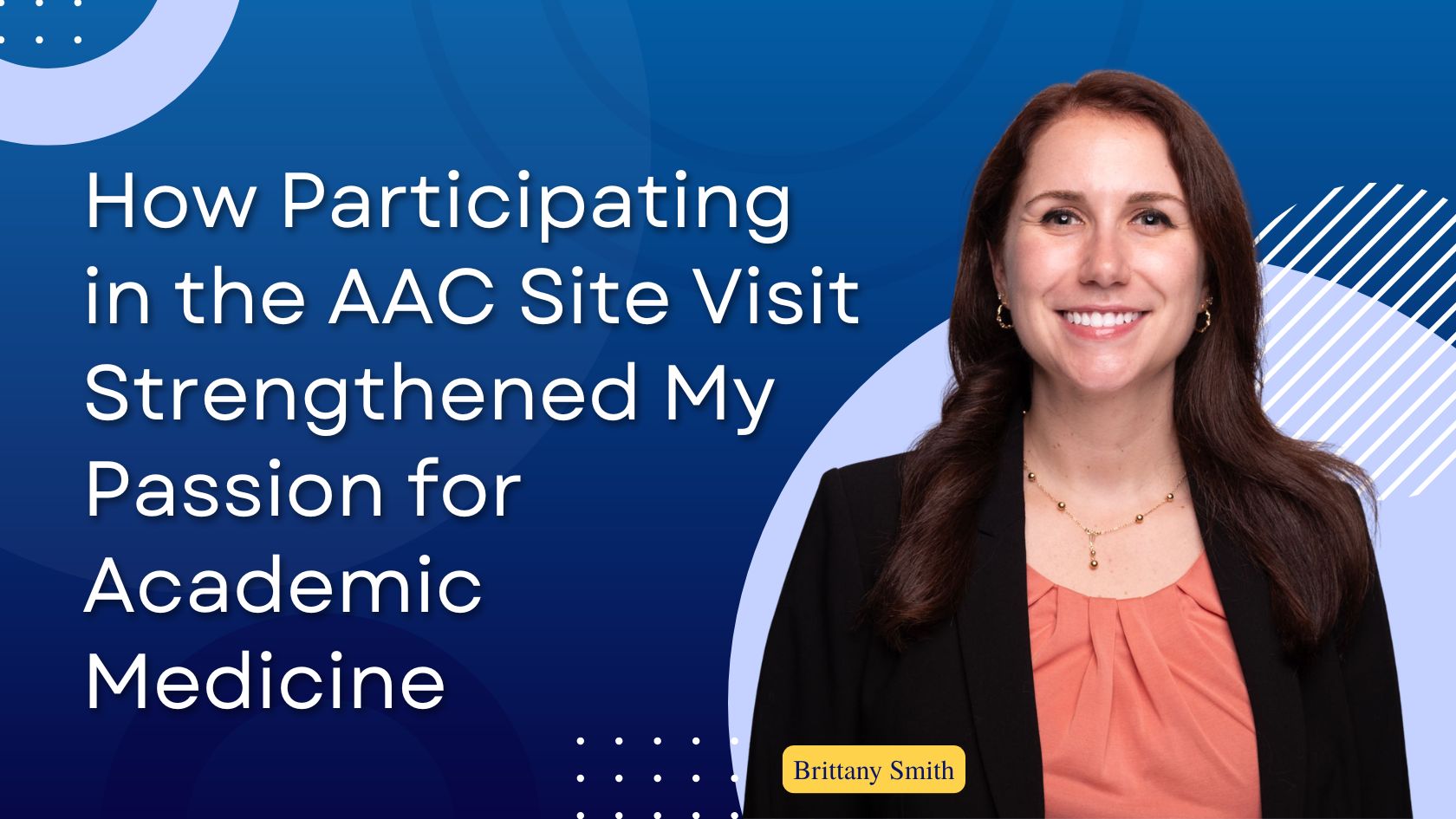 How Participating in the AAC Site Visit Strengthened My Passion for Academic Medicine